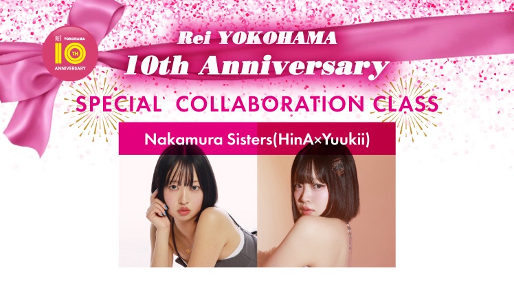 【5/24(日)開催】Rei横浜校10周年記念特別企画👑 HinA×Yuukii SPECIAL COLLABORATION CLASS👭